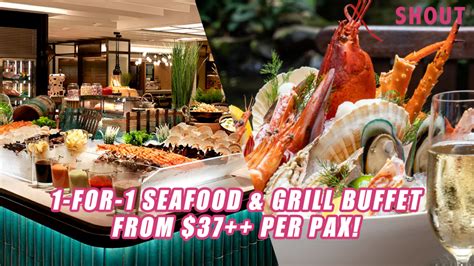 1 For 1 Seafood Buffet At Orchard Hotel Singapore From 37 Per Person