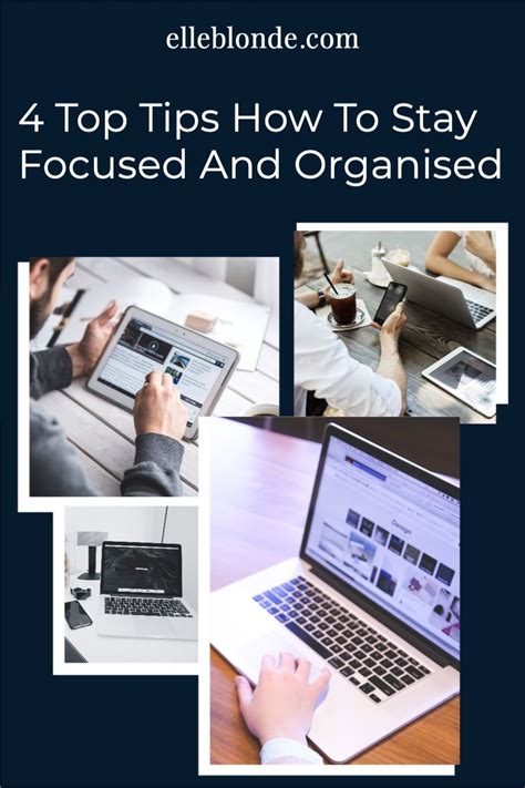 Four Photos With The Words 4 Top Tips How To Stay Focused And Organized