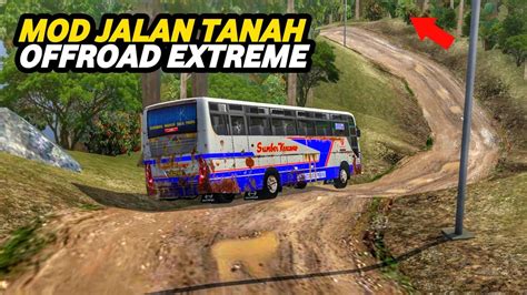 Ngeri Mod Map Jalan Tanah Offroad Paling Extreme Di Bussid Youtube