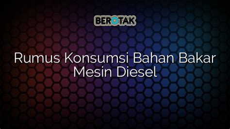 √ Rumus Konsumsi Bahan Bakar Mesin Diesel