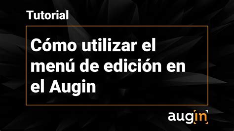 Cómo utilizar el menú de edición en el Augin YouTube