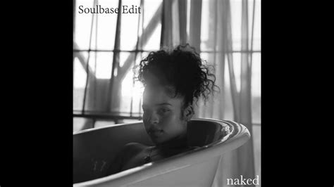 Ella Mai Naked Soulbase Edit YouTube