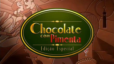 Chocolate Pimenta Edi O Especial Vinhetas De Intervalo