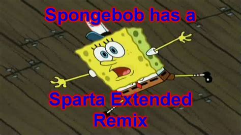 500 Subs Special Part 1 2 Spongebob Has A Sparta Extended Remix YouTube