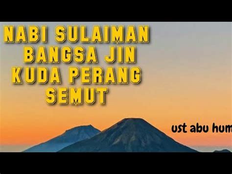 Kisah Nabi Sulaiman Jin Serta Kuda Perang Semut Ust Abu Humairoh