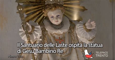 Il Santuario delle Laste ospita la statua di Gesù Bambino Re Telepace