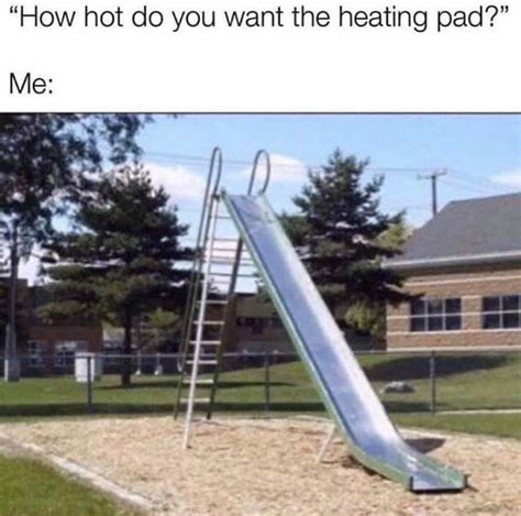 How Hot Do You Want The Heating Pad Me Funny