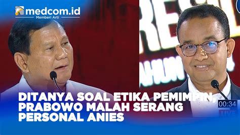 Ditanya Soal Etika Pemimpin Prabowo Malah Serang Personal Anies Youtube