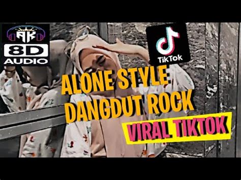 ALONE STYLE DANGDUT ROCK DJ VIRAL TIKTOK FULLBASS 8D AUDIO USE EARPHONE