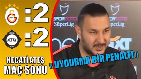 Galatasaray Altay Ma Sonu Necati Ate B Yle Penalt Olmaz Youtube