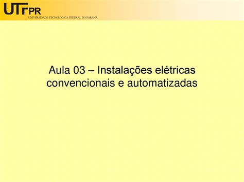 Aula 03 Instalações elétricas convencionais e automatizadas ppt