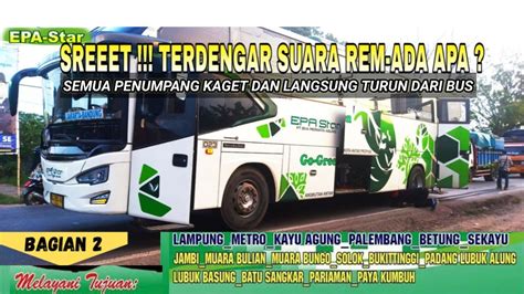 Terdengar Suara REM Semua Penumpang Kaget Bus Epa Star Trip Jambi