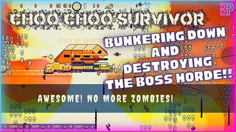 Choo Choo Survivor Bunkering Down And Destryong The Boss Horde