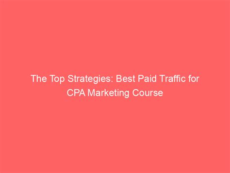 The Top Strategies Best Paid Traffic For Cpa Marketing Course Froggy Ads