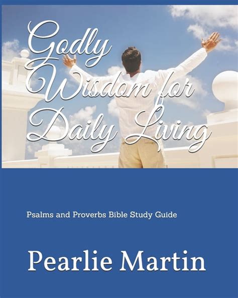 Godly Wisdom for Daily Living: Psalms and Proverbs Bible Study Guide ...