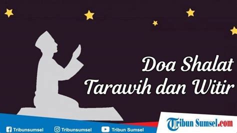 Niat Salat Tarawih Tulisan Arab Dan Latin Lengkap Dengan Tata Cara