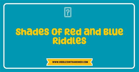 150 Best Shades Of Red And Blue Riddles That Will Challenge Your Mind