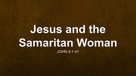 Jesus And The Samaritan Woman Sermon By Sermon Research Assistant John