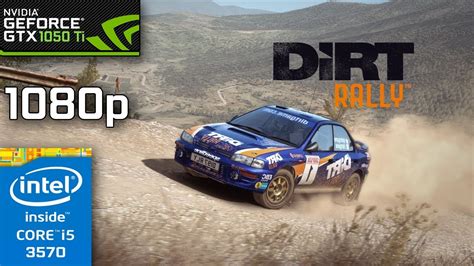 Dirt Rally GTX 1050 Ti I5 3570 Ultra Settings 8GB RAM 1080p