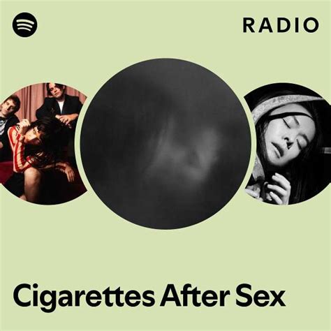 Cigarettes After Sex Radio Playlist By Spotify Spotify