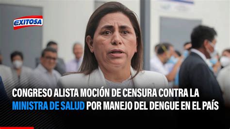 🔴🔵congreso Alista Moción De Censura Contra La Ministra De Salud Por