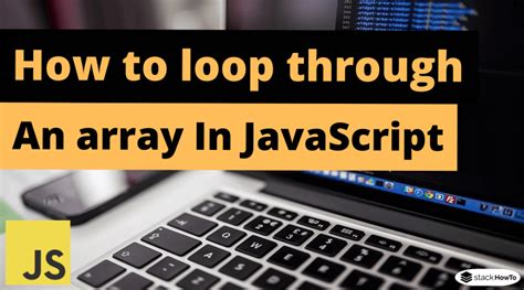 How To Loop Through An Array In Javascript Stackhowto