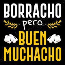 A Black And Yellow Sign That Says Borracho Pero Buen Muchacho