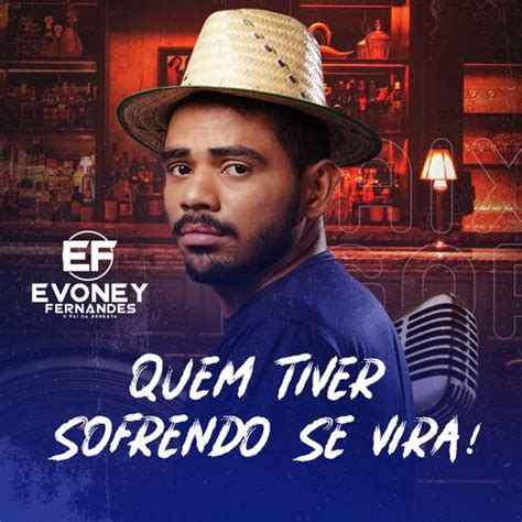 Evoney Fernandes Quem Tiver Sofrendo Se Vira letras e músicas Deezer