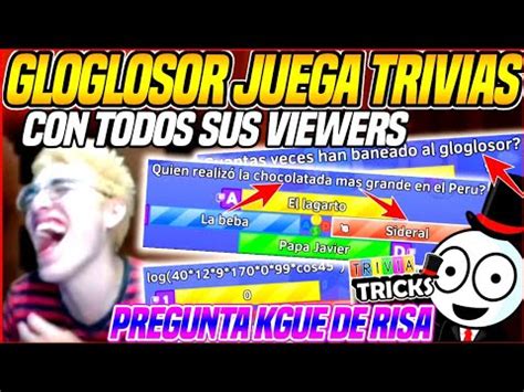 KGUE DE RISAGLOGLOSOR JUEGA TRIVIAS CON TODOS SUS VIEWERSLE