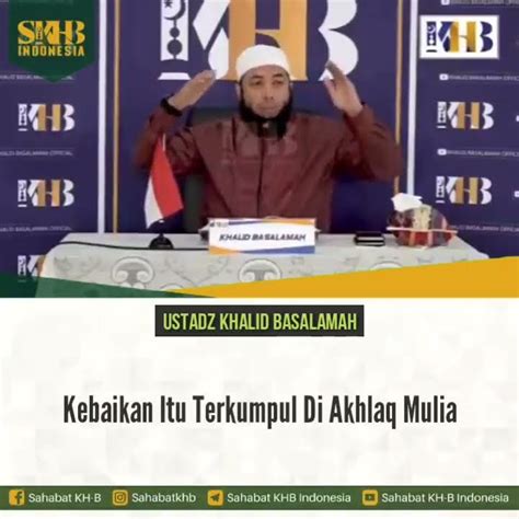 Kebaikan Itu Terkumpul Di Akhlak Mulia Ustadz Khalid Basalamah Youtube