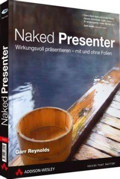 Naked Presenter von Garr Reynolds Fachbuch bücher de