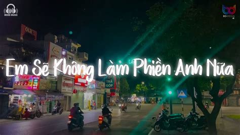 Em S Kh Ng L M Phi N Anh N A Lofi Chill Tiktok Nh C Chill Nh Nh Ng Bu N Hot Tiktok