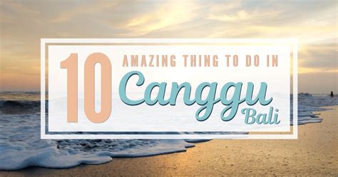 The Best Things To Do In Canggu Bali Wandering Wheatleys