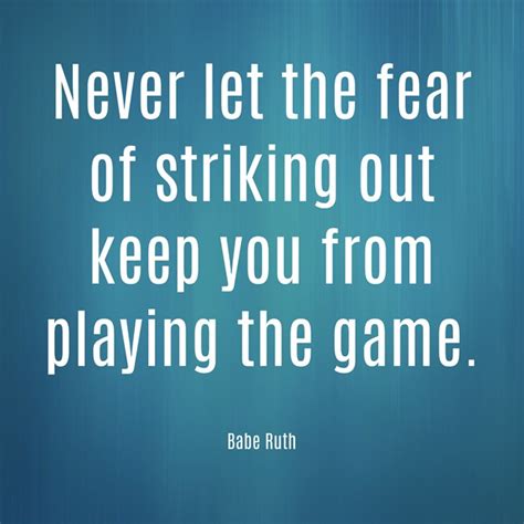 Never Let The Fear Of Striking Out Keep You From Playing The Game By Babe Ruth Lets Learn Slang