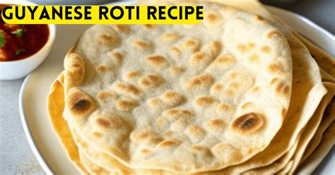 How To Cook Fluffiest Guyanese Roti Recipe At Home In 2025 My Type