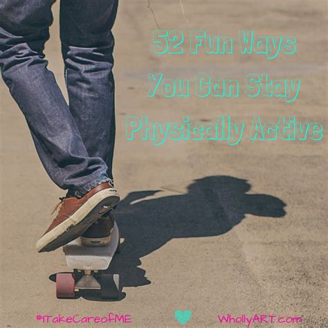 fun ways   stay physically active whollyart whollyart
