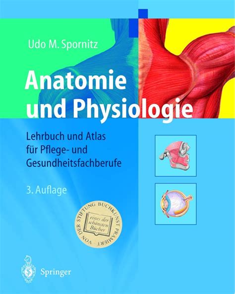 Anatomie und Physiologie Lehrbuch und Atlas für Pflege und