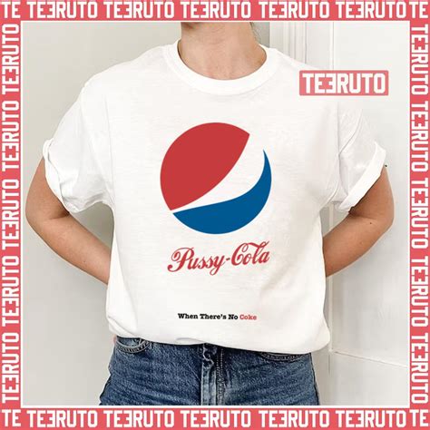 Pussy Cola Pepsi Coca Cola Style Unisex T Shirt Teeruto