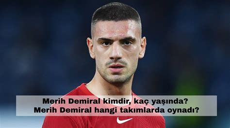 Merih Demiral Kimdir Ka Ya Nda Merih Demiral Hangi Tak Mlarda