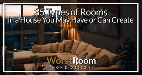 35 Types of Rooms in a House You May Have or Can Create - Worst Room