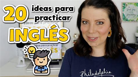 20 IDEAS PARA PRACTICAR INGLÉS MOTIVACIÓN PARA APRENDER INGLÉS