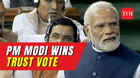 Opposition S No Confidence Motion Defeated In Lok Sabha Modi Govt Wins Trust Vote Toi