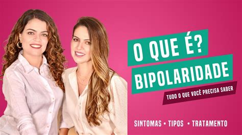 O que é a Bipolaridade Principais sintomas tipos e tratamento YouTube