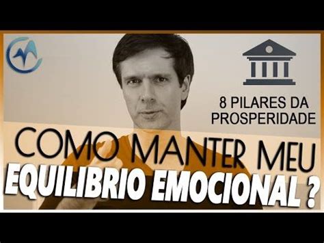 Como Manter Meu Equil Brio Emocional Marcello Cotrim Pilares Da