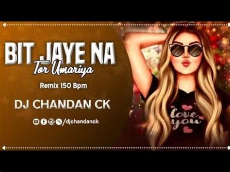 Bit Jaye Na Tor Umariya Cg Dj Remix Song Dj Chandan CK 150 BPM Dj