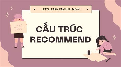 Recommend Là Gì Cấu Trúc Và Cách Dùng Trong Tiếng Anh