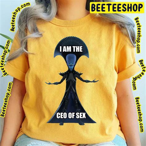 I Am The Ceo Of Sex Megamind Trending Unisex T Shirt Beeteeshop