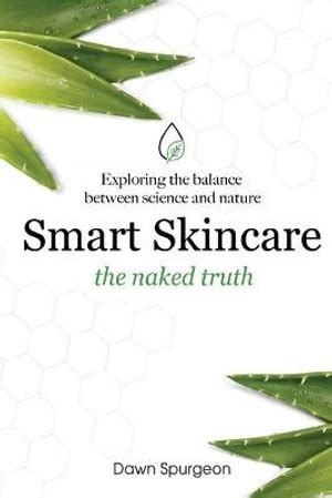 Smart Skincare The Naked Truth By Dawn Spurgeon