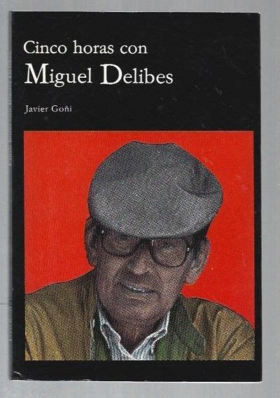 Cinco Horas Con Miguel Delibes By Javier Go I Paperback From