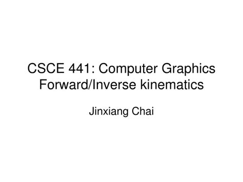 Ppt Csce Computer Graphics Forward Inverse Kinematics Powerpoint